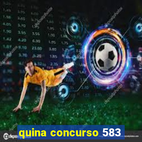 quina concurso 583