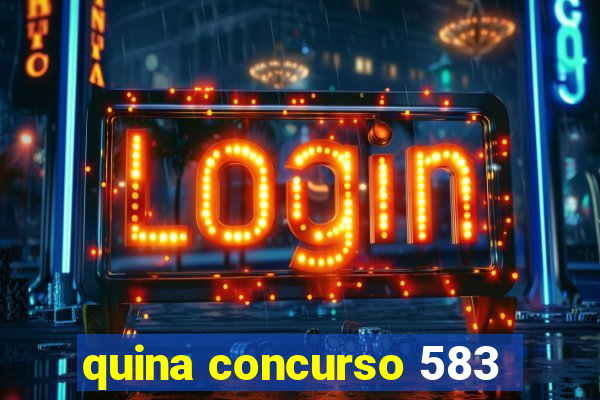 quina concurso 583