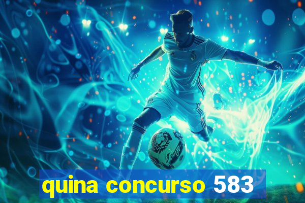 quina concurso 583