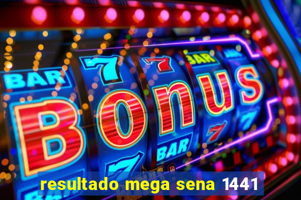 resultado mega sena 1441