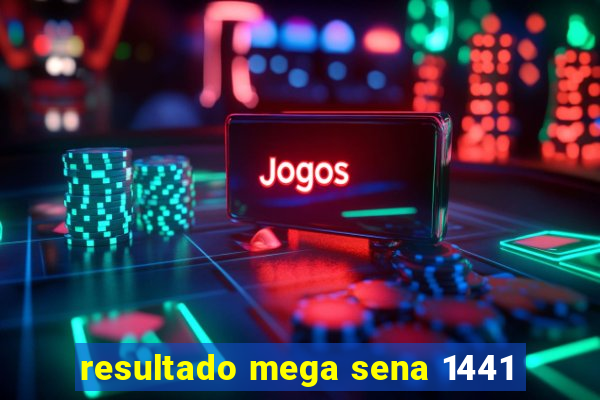resultado mega sena 1441