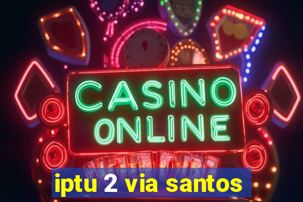 iptu 2 via santos