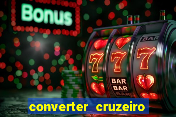 converter cruzeiro para real