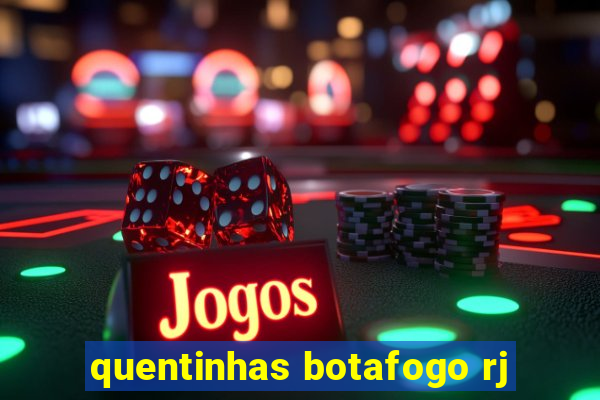 quentinhas botafogo rj