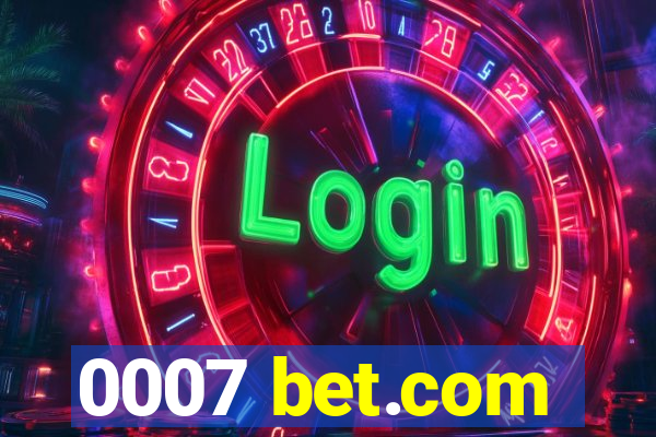 0007 bet.com