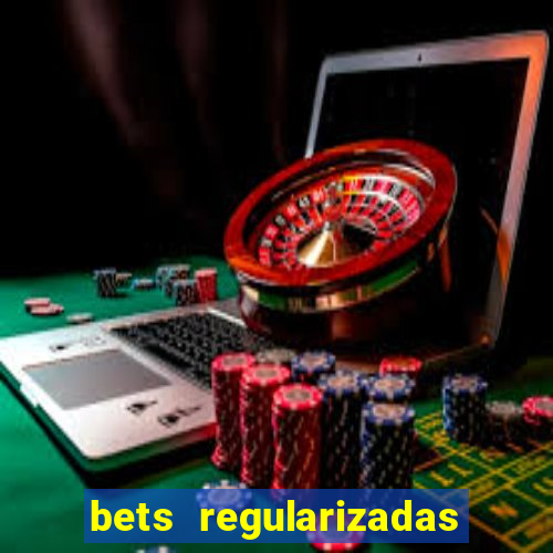 bets regularizadas no brasil
