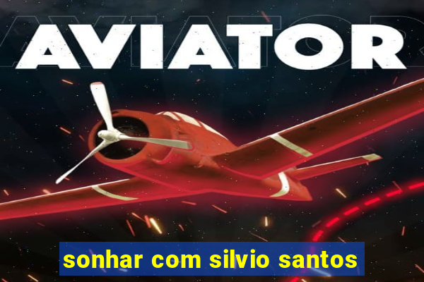 sonhar com silvio santos