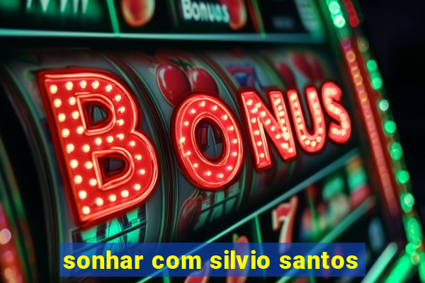 sonhar com silvio santos