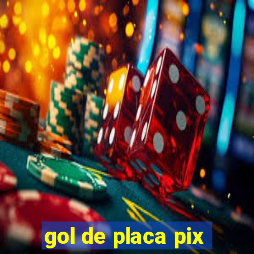gol de placa pix
