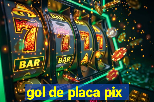 gol de placa pix