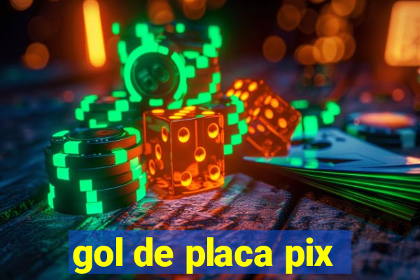 gol de placa pix