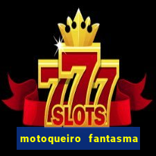 motoqueiro fantasma portal zacarias