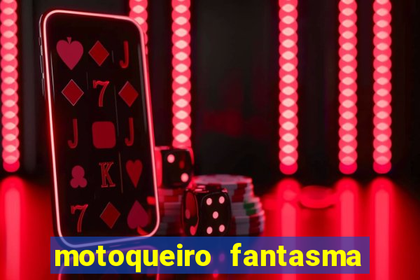 motoqueiro fantasma portal zacarias