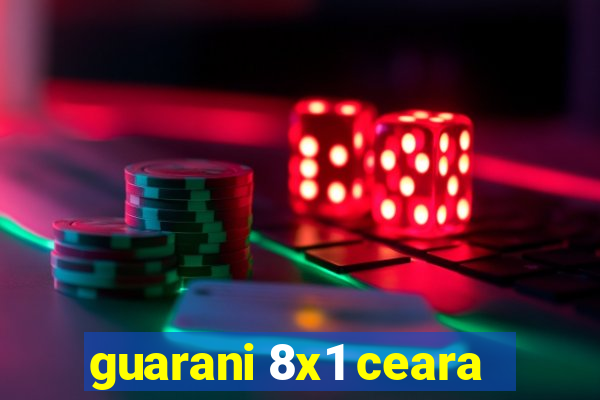 guarani 8x1 ceara