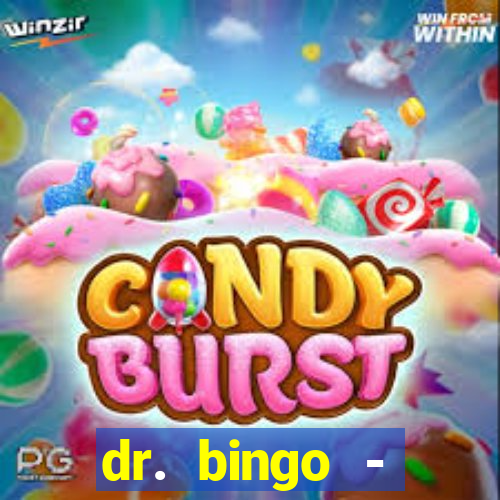 dr. bingo - videobingo   slots