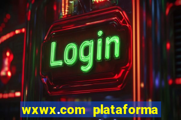 wxwx.com plataforma de jogos