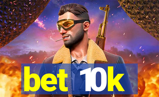 bet 10k