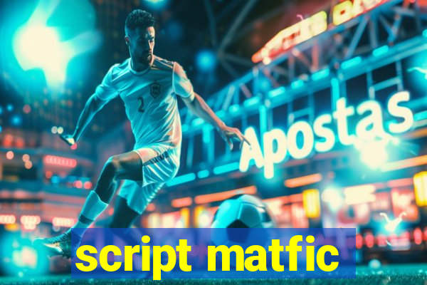 script matfic