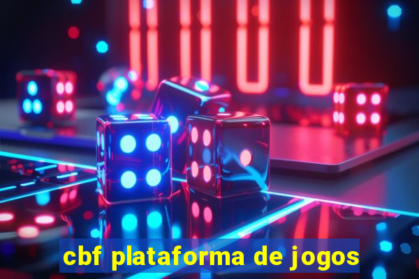 cbf plataforma de jogos