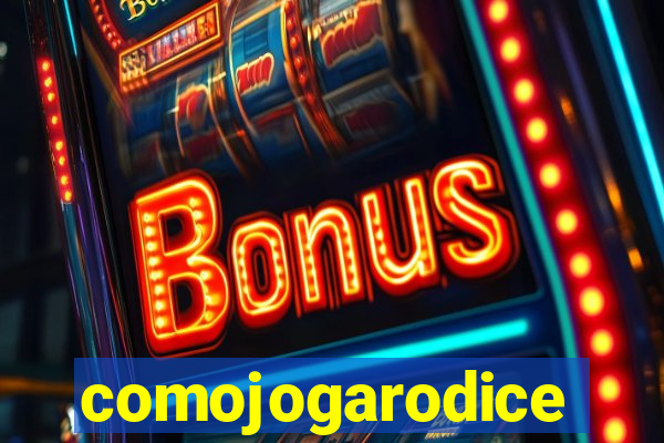 comojogarodice