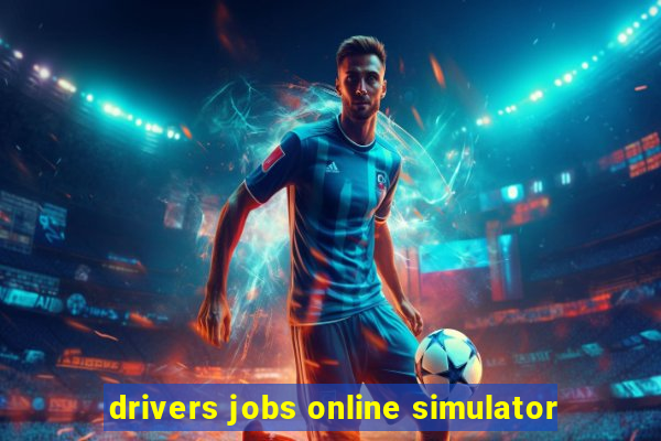 drivers jobs online simulator