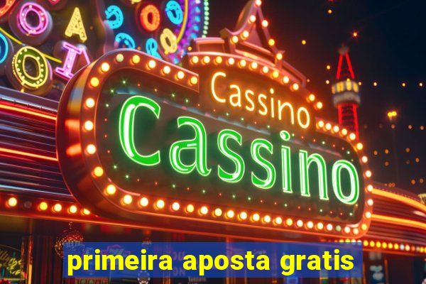 primeira aposta gratis