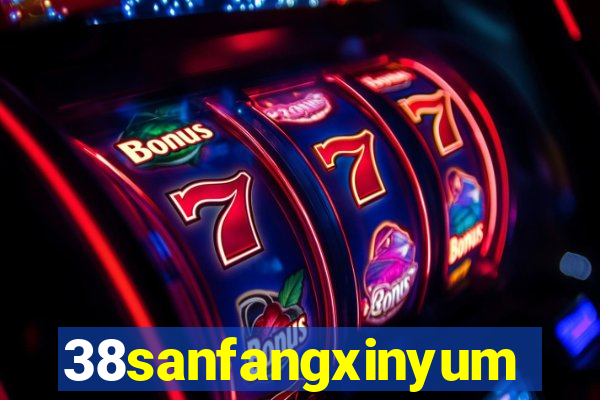 38sanfangxinyuming.com
