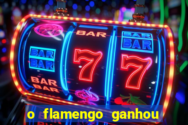 o flamengo ganhou ou perdeu hoje