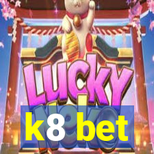 k8 bet
