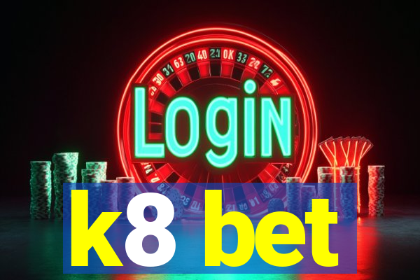 k8 bet