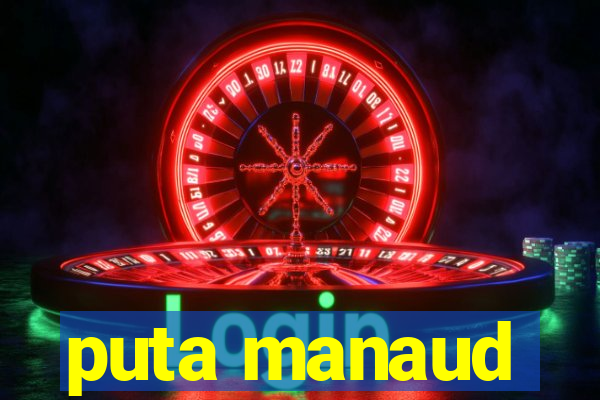puta manaud