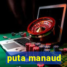 puta manaud