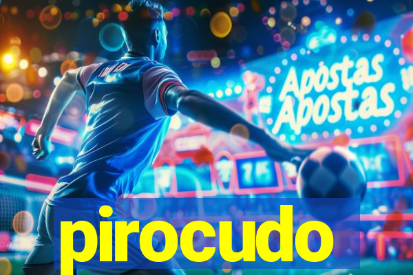 pirocudo