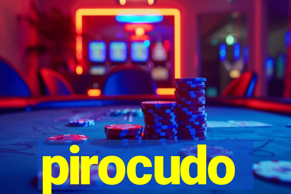 pirocudo