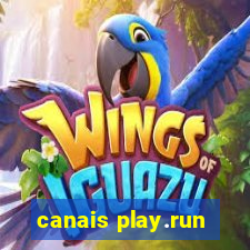 canais play.run