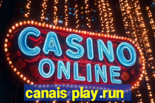 canais play.run