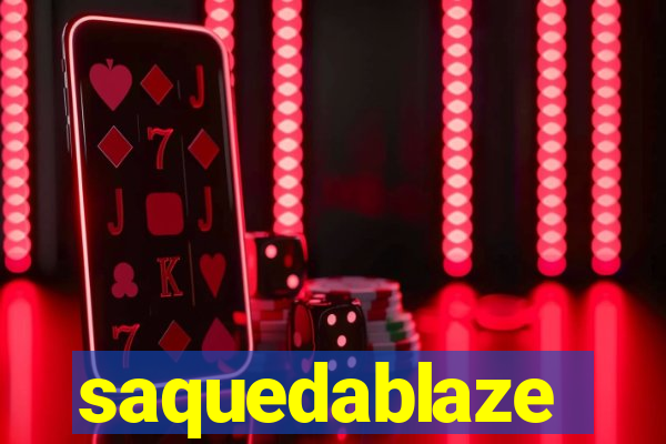 saquedablaze