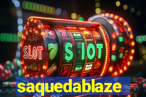 saquedablaze