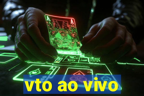vto ao vivo