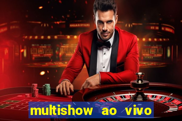 multishow ao vivo gratis online