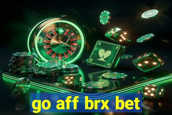go aff brx bet
