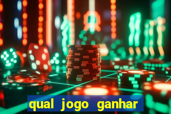 qual jogo ganhar dinheiro de verdade