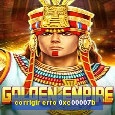 corrigir erro 0xc00007b