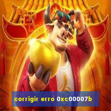 corrigir erro 0xc00007b