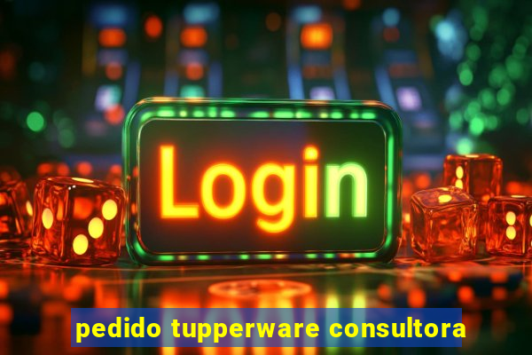 pedido tupperware consultora