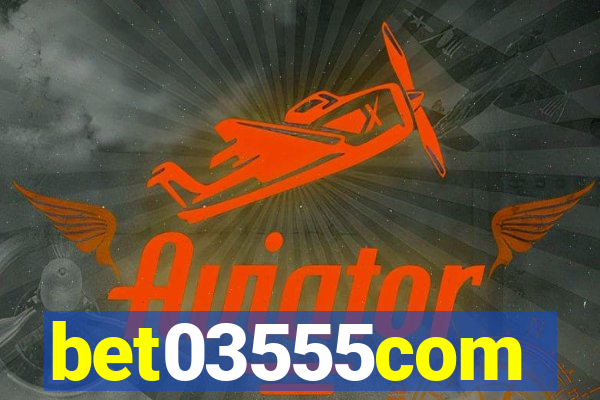 bet03555com