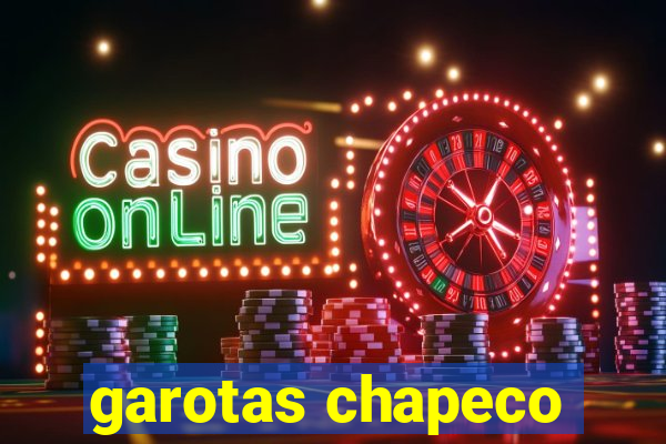 garotas chapeco