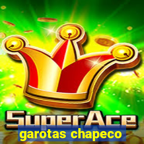 garotas chapeco