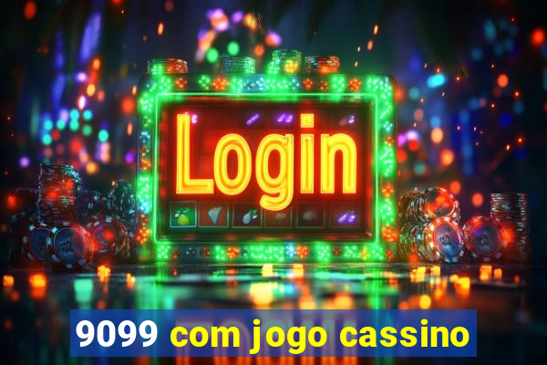 9099 com jogo cassino
