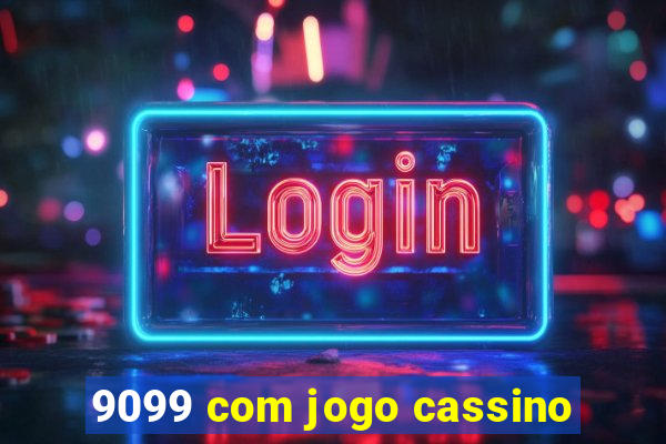 9099 com jogo cassino